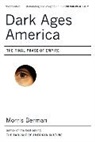 Morris Berman, Berman Morris - Dark Ages America
