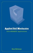 Helwany, S Helwany, Sam Helwany, Sam (Pe Helwany, Helwany Sam - Applied Soil Mechanics With Abaqus Applications