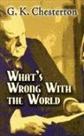 G K Chesterton, G. K. Chesterton - What''s Wrong With the World