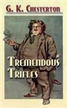 G. K. Chesterton - Tremendous Trifles