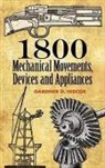 Gardner D. Hiscox, Gardner Dexter Hiscox - 1800 Mechanical Movements, Devices and Appliances