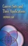 Steven R Lay, Steven R. Lay - Convex Sets and Their Applications