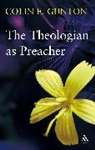 John Colwell, Colin E Gunton, Colin E. Gunton, Gunton Colin E., John Colwell, Sarah Gunton... - The Theologian as Preacher
