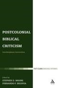 Stephen D Moore, Stephen D. Moore, Stephen D. (EDT)/ Segovia Moore, Fernando F Segovia, Fernando F. Segovia, … - Postcolonial Biblical Criticism Interdisciplinary Intersections