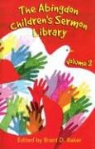 Brant D. (EDT) Baker, Karen Evans, Brant D. Baker - The Abingdon Children's Sermon Library