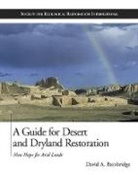Bainbridge, David A Bainbridge, David A. Bainbridge - Guide for Desert and Dryland Restoration