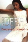 Dwayne S Joseph, Dwayne S. Joseph - In Too Deep
