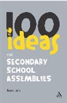 Susan Elkin - 100 Ideas for Secondary School Assemblies