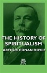 Arthur Conan Doyle - The History of Spiritualism
