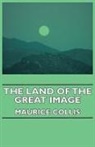Maurice Collis - The Land of the Great Image