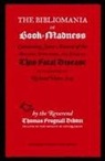 T F Dibdin, T. F. Dibdin, P M Danckwerts, P. M. Danckwerts - The Bibliomania or Book-Madness