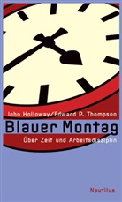 Joh Holloway, John Holloway, Edward P Thompson, Edward P. Thompson, Lars Stubbe - Blauer Montag