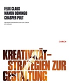 Felix Claus, Mamen Domingo, Chasper Pult - Kreativität - Strategien zur Gestaltung