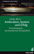 Heiko Kleve - Ambivalenz, System und Erfolg