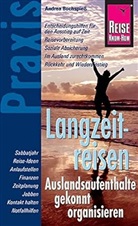 Andrea Buchspieß - Reise Know-How Praxis, Langzeitreisen - Auslandsaufenthalte gekonnt organisieren