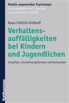 Klaus Fröhlich-Gildhoff, Klaus Fröhlich-Gildhoff, Johanna Hartung - Verhaltensauffälligkeiten bei Kindern und Jugendlichen