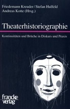 Stefa Hulfeld, Stefan Hulfeld, And Kotte, Andreas Kotte, Friedemann Kreuder - Theaterhistoriographie