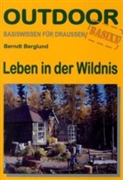 Berndt Berglund, Bernd Berglundt - Leben in der Wildnis