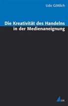 Udo Göttlich, Uwe Göttlich - Die Kreativität des Handelns in der Medienaneignung