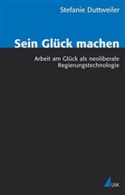 Stefanie Duttweiler - Sein Glück machen