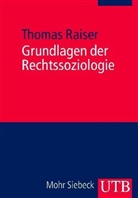 Thomas Raiser - Grundlagen der Rechtssoziologie