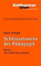 Werner u a Helsper, Joche Kade, Klaus Prange, Werne Thole, Werne Helsper, Christian Lüders u a - Schlüsselwerke der Pädagogik - 2: Von Fröbel bis Luhmann