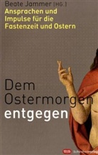 Beate Jammer - Dem Ostermorgen entgegen