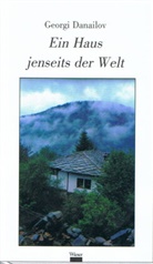 Georgi Danailov, Ines Sebesta - Ein Haus jenseits der Welt