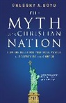 Gregory Boyd, Gregory A Boyd, Gregory A. Boyd - Myth of a christian nation