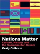 Craig Calhoun, Craig (New York University Calhoun, Craig J. Calhoun - Nations Matter