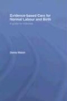 Denis Walsh, Walsh Denis - Evidence-Based Care for Normal Labour and Birth