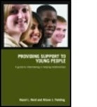 Alison J Fielding, Alison J. Fielding, Fielding Alison J., Hazel L Reid, Hazel L. Reid, Hazel L. (Canterbury Christ Church Universit Reid... - Providing Support to Young People