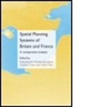 Philip (City University Booth, Philip (University of Sheffield Booth, Philip Breuillard Booth, BOOTH PHILIP BREUILLARD MICHELLE, Philip Booth, Michele Breuillard... - Spatial Planning Systems of Britain and France