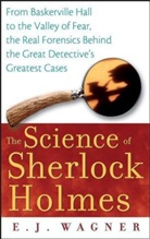 E Wagner, E J Wagner, E. J. Wagner, E.j. Wagner - Science of Sherlock Holmes
