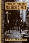 Donna Jo Napoli - The King of Mulberry Street