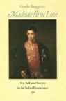 Guido Ruggiero, Guido (University of Miami) Ruggiero - Machiavelli in Love