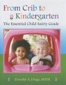 Dorothy A Drago, Dorothy A. Drago, Dorothy A. (Product Safety Consultant) Drago, Drago Dorothy A. - From Crib to Kindergarten