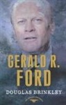 Douglas Brinkley, Douglas G Brinkley, Douglas G. Brinkley, Arthur M Schlesinger, Arthur M. Schlesinger, Arthur Meier Schlesinger... - Gerald R. Ford