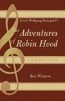 Ben Winters, Ben/ Daubney Winters - Erich Wolfgang Korngold's The Adventures of Robin Hood