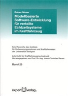 Rainer Moser - Modellbasierte Software-Entwicklung für verteilte Echtzeitsysteme im Kraftfahrzeug