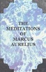 Marcus Aurelius, Aurelius Marcus - The Meditations of Marcus Aurelius
