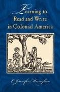 E Jennifer Monaghan, E. Jennifer Monaghan, E.jennifer Monaghan - Learning to Read and Write in Colonial America