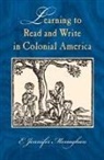 E Jennifer Monaghan, E. Jennifer Monaghan, E.jennifer Monaghan - Learning to Read and Write in Colonial America