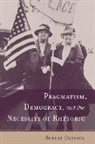 Robert Danisch, Robert Danish - Pragmatism, Democracy, and the Necessity of Rhetoric