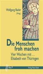 Wolfgang Bader, Wolfgan Bader, Wolfgang Bader - Die Menschen froh machen