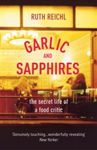 Ruth Reichl - Garlic and Sapphires