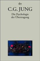 Carl G. Jung, Carl Gustav Jung, Lorenz Jung - Die Psychologie der Übertragung