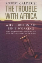 Robert Calderisi, Calderisi Robert - The Trouble with Africa