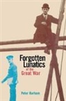 Peter Barham, Peter (Psychologist Barham, Barham Peter - Forgotten Lunatics of the Great War
