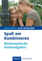 Hermann-Dietrich Hornschuh, Horst Sewerin - Mathematik - 9./10. Schuljahr: Spaß am Kombinieren - Mathematische Denkaufgaben, 9./10. Schuljahr